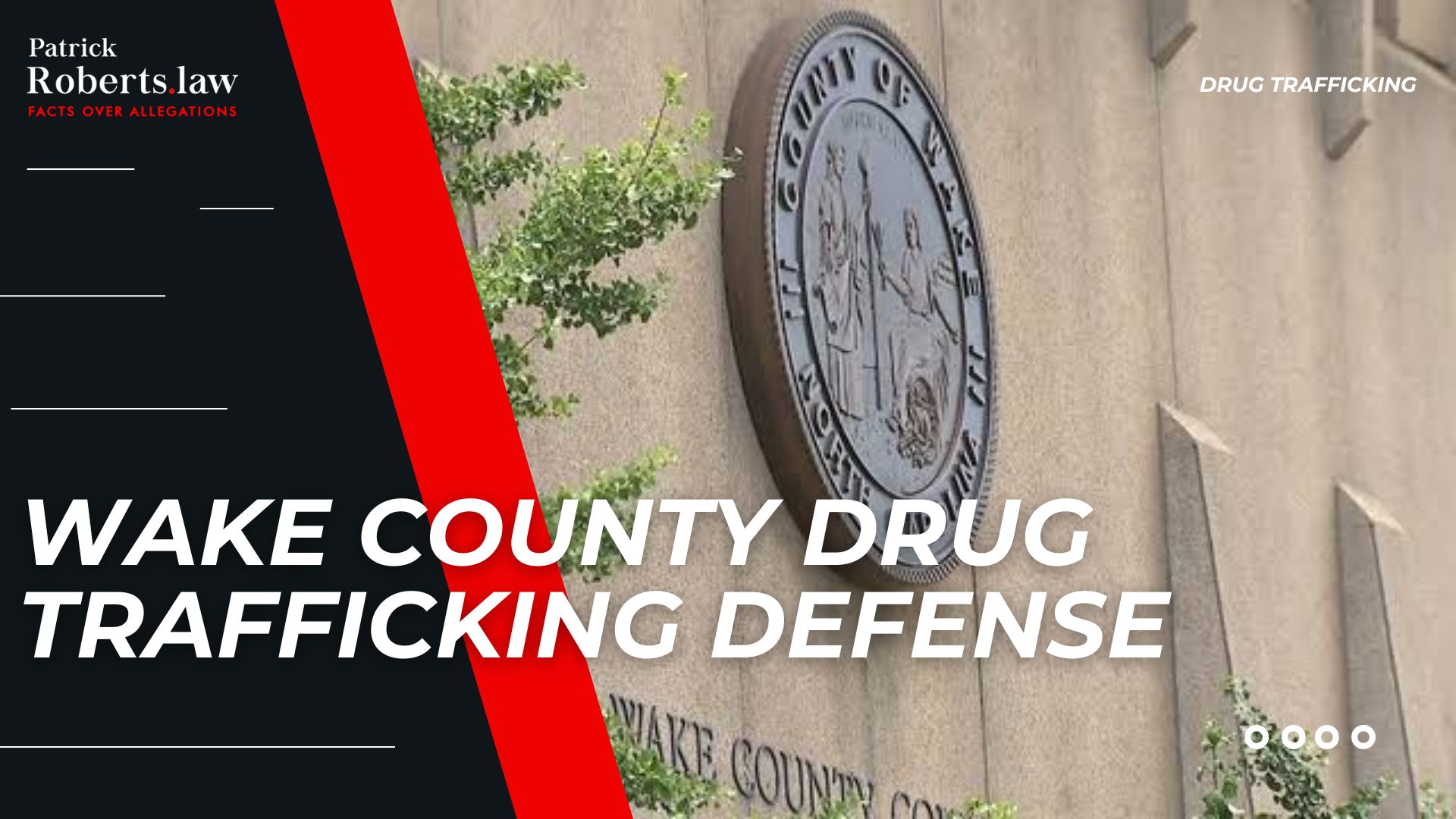 Courthouse seal photo with Wake County drug trafficking defense title for Patrick Roberts Law PLLC